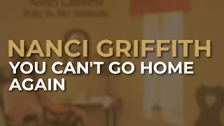 Nanci Griffith - You Can't Go Home Again (Official Audio)