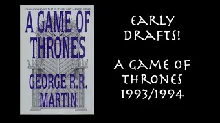 The Early Drafts of A Game of Thrones from 1993 and 1994