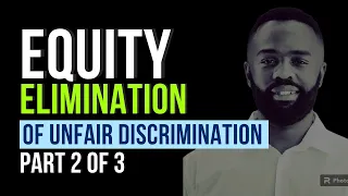 Understanding Employment Equity: The Prohibition of Unfair Discrimination (Part 2 of 3)