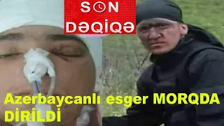 ŞOK XƏBƏR! Azərbaycanlı əsgər MORQDA DİRİLDİ