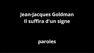 Jean-Jacques Goldman-Il suffira d'un signe-paroles