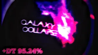 GALAXY COLLAPSE +DT 95.24%!!!!!!!!!!!!!!!!!!!!!!!