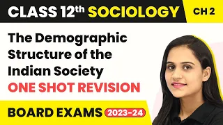 Class 12 Sociology Chapter 2 | The Demographic Structure of the Indian Society 2022-23