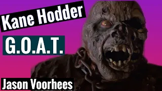 Kane Hodder is the GOAT !