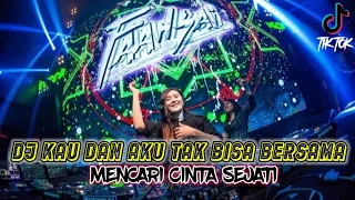 DJ KAU DAN AKU TAK BISA BERSAMA | DJ MENCARI CINTA SEJATI REMIX TIKTOK VIRAL TERBARU 2022