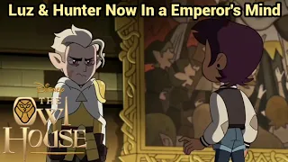 Luz & Hunter Now In a Emperor's Mind | The Owl House (S2 EP16)