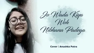 Jo Wada Kiya Woh Nibhana Padega | Cover | Anushka Patra