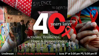 AIDS 40 Years Later - LiveStream -- Day of Tributes and Remembrance
