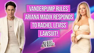 Vanderpump Rules' Ariana Madix Responds To Rachel Leviss Lawsuit - So Bad It's Good with Ryan Bailey