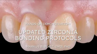 Hands-on Demonstration: Updated Zirconia Bonding Protocols with Markus B. Blatz, DMD, PHP