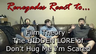 Renegades React to... Film Theory - The HIDDEN LORE of Don't Hug Me I'm Scared