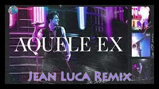 Luan Santana - Aquele Ex (Luan City Lisboa) (Jeam Luca Remix)