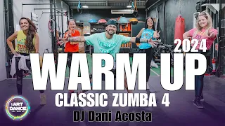 NEW WARM UP 2024 - ZUMBA CLASSIC 4 - DJ Dani Acosta l Coreografia Oficial l Cia Art Dance