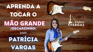 Aprenda a tocar o MÃO GRANDE (Oscarzinho) com Patrícia Vargas 🎸