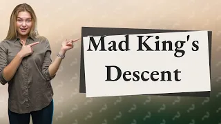 Why did Mad King go mad?