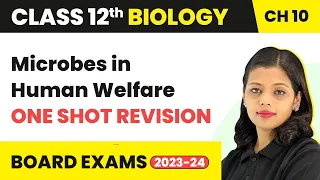 Microbes in Human Welfare - One Shot Revision | Class 12 Biology Chapter 10 (2022-23)