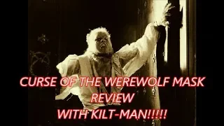 CURSE OF THE WEREWOLF MASK REVIEW WITH KILT-MAN!!!!!