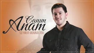 Seymur Məmmədov — Canım Anam (Rəsmi Audio)