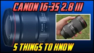 Canon 16-35 f2.8 III Review | 5 Things to Know | Lens Tutorial Review