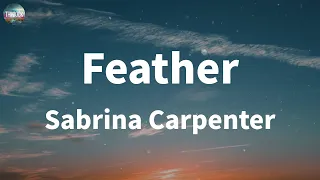 Sabrina Carpenter - Feather (Lyrics) | Tate McRae, Ed Sheeran,Troye Sivan... (Mix)