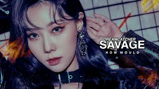 how would DREAMCATCHER sing - SAVAGE by AESPA