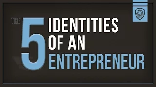 The 5 Identities of an Entrepreneur