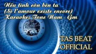 Karaoke Nếu tình còn bên ta (Si l'amour existe encore) - Tone Nam | TAS BEAT