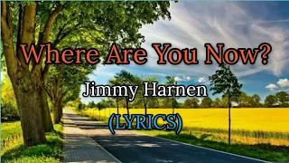 Where Are You Now?(LYRICS VIDEO). Jimmy Harnen