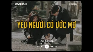 Yêu Người Có Ước Mơ, 3107-2 Lofi - Nhạc Chill Nhẹ Nhàng Hay Nhất - Nhạc Lofi Chill