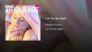 Meghan Trainor - Let You Be Right (Audio)