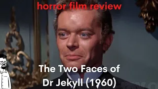 film reviews ep#119 - The Two Faces of Dr Jekyll (1960)