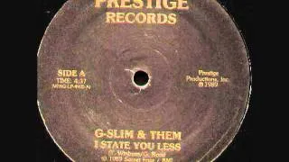 G-Slim & Them - I State You Less