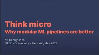 Think Micro: why modular machine learning (ML) pipelines are better