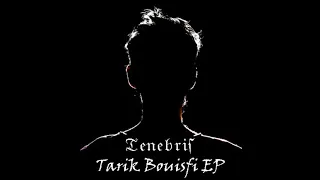 Tarik Bouisfi - Tenebris EP (Full EP) [Burning Owl Records]