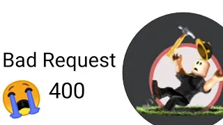 😭..plss help me my roblox account error " Bad request 400 " 😭😭😭😭😠