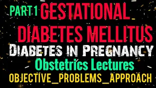 Gestational Diabetes Mellitus (GDM)  PART 1  - Obstetrics Lectures | Diabetes in Pregnancy | NEET PG