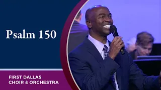 “Psalm 150” with Dr. Leo Day and the First Dallas Choir and Orchestra | October 10, 2021