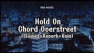 Hold On - Chord Overstreet (Slowed+Reverb+Rain+Lyrics)