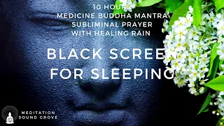 10 Hours Medicine Buddha Mantra & Ho'oponopono Subliminal Prayer With Healing Rain || Black Screen