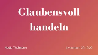 Glaubensvoll handeln - Gottesdienst 29.10.23