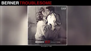 Berner - Troublesome (Audio) | 11/11