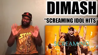 DIMASH “SCREAMING IDOL HITS” | REACTION