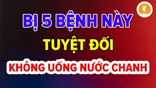 Bác Sĩ Tiết Lộ "BỊ 5 BỆNH NÀY TUYỆT ĐỐI KHÔNG UỐNG NƯỚC CHANH" RẤT NGUY HIỂM NÊN TRÁNH XA???