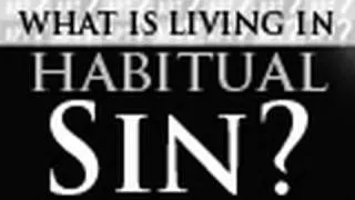 What Does It Mean To Live In Habitual Sin? - Tim Conway