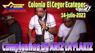 SONIDO CARIBE 66 COLONIA EL CEGOR ECATEPEC CUMPLEAÑOS DE ARIZ LA FLAKIZ 14-JULIO-2023