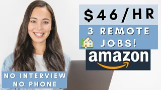 3 REMOTE JOBS $46 PER HR *NO INTERVIEW* NO TALKING ON THE PHONE! AMAZON + 2 WORK FROM HOME JOBS 2023