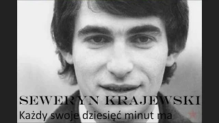 Seweryn Krajewski - Każdy swoje dziesięć minut ma (Tekst)