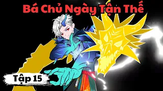 Tập 15 : Bá Chủ Ngày Tận Thế | NaoNaoVietSub