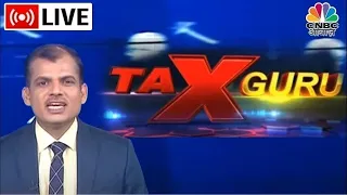 Tax Guru LIVE | टैक्स से जुड़ी हर उलझन को करें दूर, Expert से पूंछे अपने सारे सवाल | Save Tax