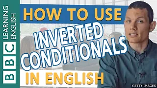 BBC English Masterclass: Inversion 2:  Reduced conditionals and more